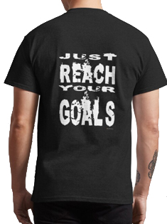 just reach your goals tshirt back